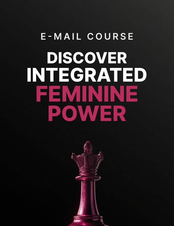 Discover Integrated Feminine Power Mini Course